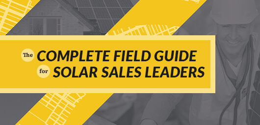 The Complete Field Guide for Solar Sales Leaders
