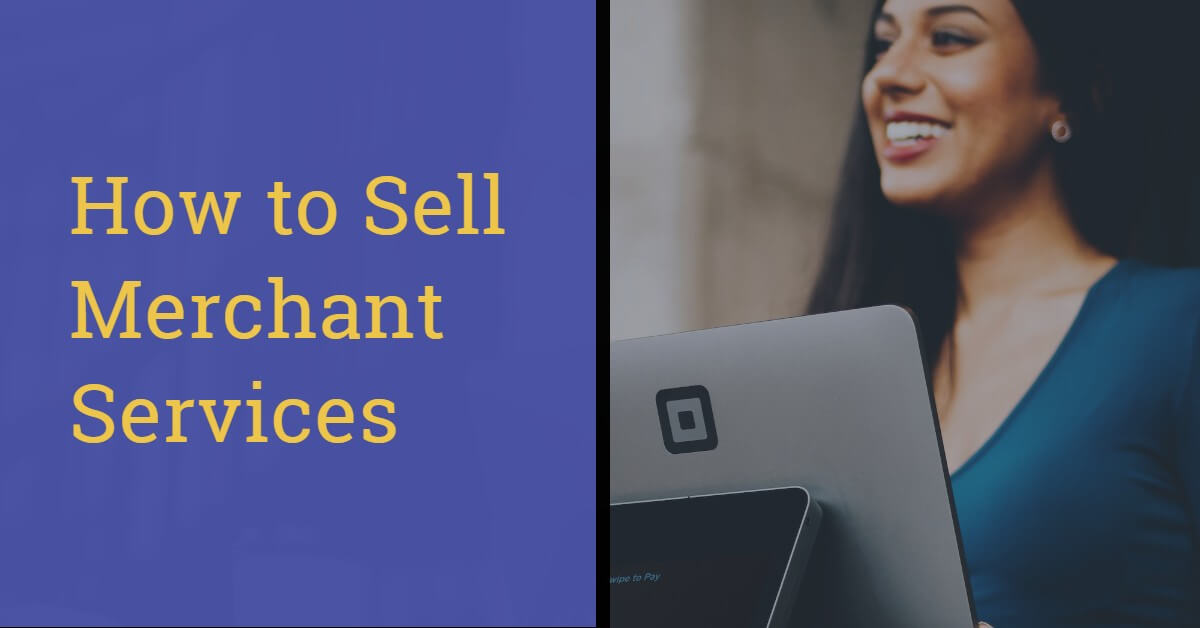 How to sell merchant services