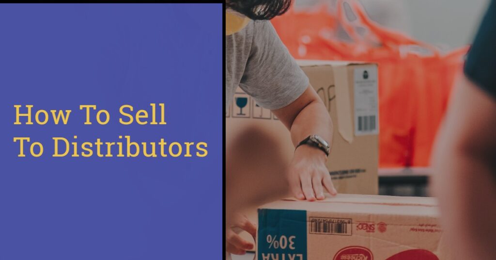 Selling To Distributors 9 Steps For Success In 2024   Sell To Distributors 1024x536 