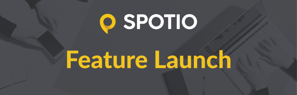 SPOTIO Feature Upgrade: Hybrid Multi-Channel Communication (MCC)
