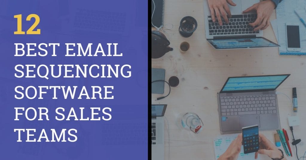 12 Best Email Sequencing Software to Automate Sales Campaigns