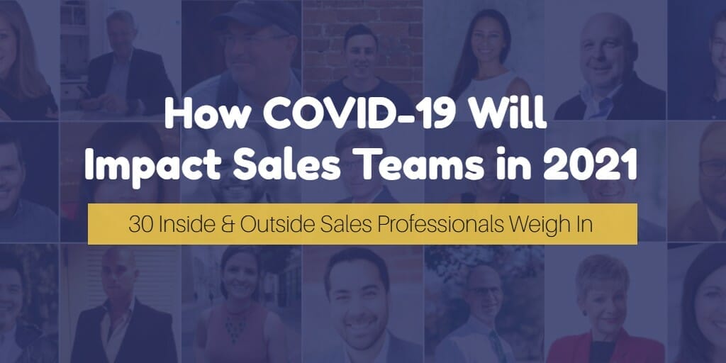 30 Experts Discuss Impact of COVID-19 on Sales Teams in 2021