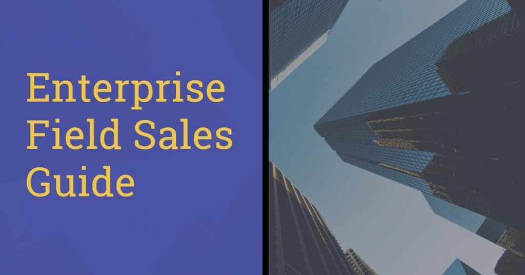 Mastering Enterprise Field Sales: Key Strategies And Tips