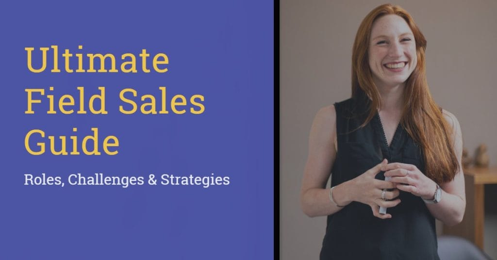 Ultimate Field Sales Guide: Definition, Challenges & Strategies