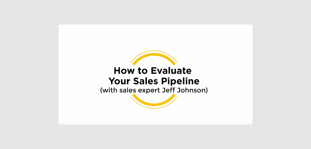 Expert Series: How to Evaluate Your Sales Pipeline with Jeff Johnson
