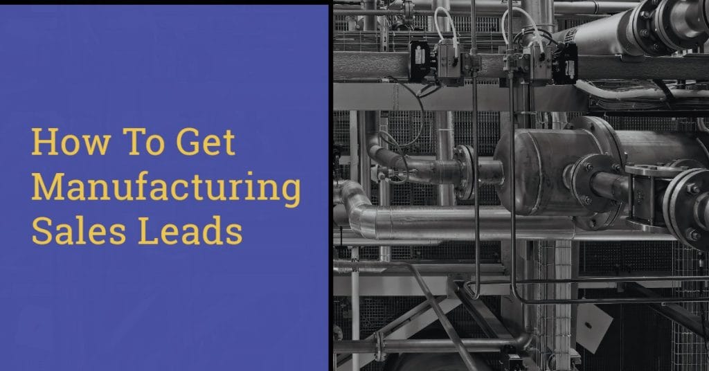 9 Ways to Get Qualified Manufacturing Sales Leads