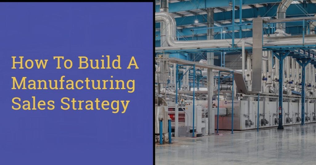 8 Tips to Build an Effective Manufacturing Sales Strategy
